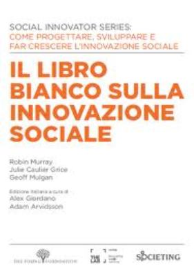 Il libro bianco sulla innovazione sociale di Robin Murray,Julie Caulier,Grice Geoff Mulgan