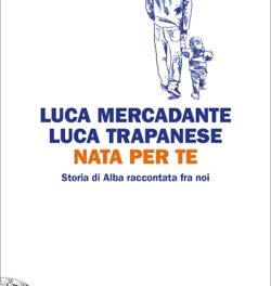 “Nata per te” di Luca Mercadante e Luca Trapanese – Giulio Einaudi editore