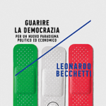 “Guarire la democrazia Per un nuovo paradigma politico ed economico” di Leonardo Becchetti – Minimum Fax Ed. 2024