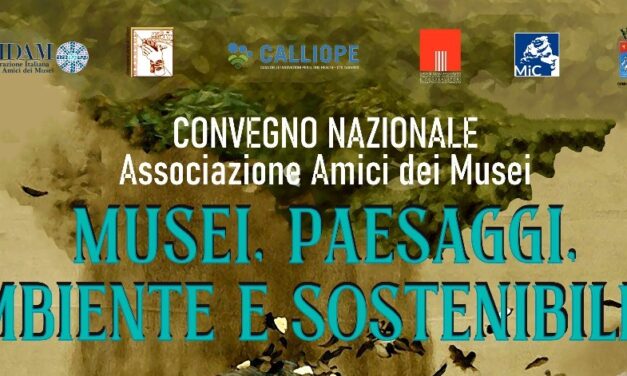 “Musei, Paesaggi, Ambiente e Sostenibilità”. Convegno sul rapporto tra attività produttive industriali, ambiente e paesaggio