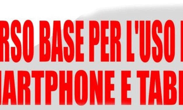 Corso di base per l’ uso dello smartphone e tablet